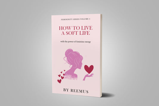 How to Live a Soft Life: Using the Power of Feminine Energy (eBook).